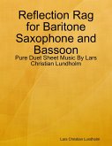 Reflection Rag for Baritone Saxophone and Bassoon - Pure Duet Sheet Music By Lars Christian Lundholm (eBook, ePUB)