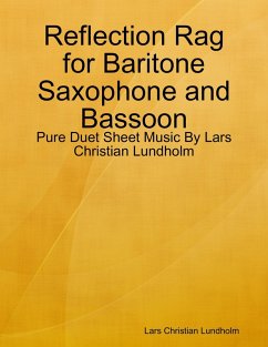 Reflection Rag for Baritone Saxophone and Bassoon - Pure Duet Sheet Music By Lars Christian Lundholm (eBook, ePUB) - Lundholm, Lars Christian