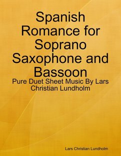 Spanish Romance for Soprano Saxophone and Bassoon - Pure Duet Sheet Music By Lars Christian Lundholm (eBook, ePUB) - Lundholm, Lars Christian