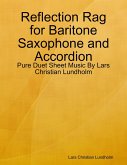 Reflection Rag for Baritone Saxophone and Accordion - Pure Duet Sheet Music By Lars Christian Lundholm (eBook, ePUB)