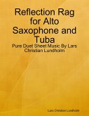 Reflection Rag for Alto Saxophone and Tuba - Pure Duet Sheet Music By Lars Christian Lundholm (eBook, ePUB)