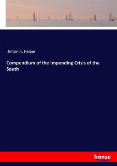 Compendium of the Impending Crisis of the South - Helper, Hinton R.