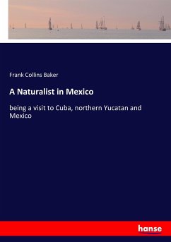 A Naturalist in Mexico - Baker, Frank Collins