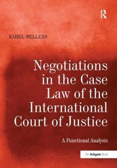 Negotiations in the Case Law of the International Court of Justice - Wellens, Karel