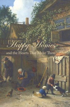 Happy Homes and the Hearts That Make Them - Smiles, Samuel