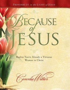 Because of Jesus: Realize You're Already a Virtuous Woman in Christ - Witter, Connie