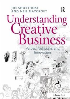 Understanding Creative Business - Shorthose, Jim; Maycroft, Neil