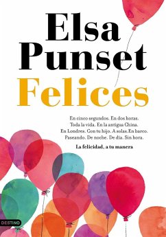 Felices : la felicidad, a tu manera - Punset, Elsa