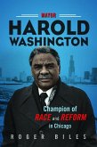 Mayor Harold Washington: Champion of Race and Reform in Chicago