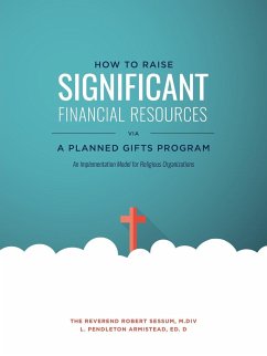 How to Raise Significant Financial Resources via a Planned Gifts Program - Armistead, Ed. D L. Pendleton