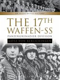 The 17th Waffen-SS Panzergrenadier Division Götz Von Berlichingen: An Illustrated History