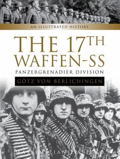 The 17th Waffen-SS Panzergrenadier Division Götz Von Berlichingen: An Illustrated History - Afiero, Massimiliano