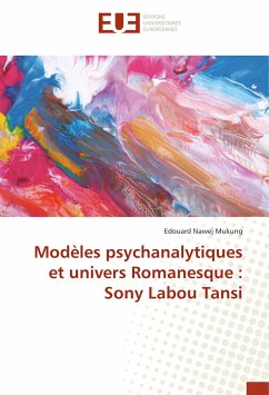 Modèles psychanalytiques et univers Romanesque : Sony Labou Tansi - Mukung, Edouard Nawej