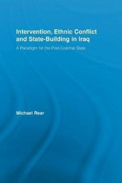 Intervention, Ethnic Conflict and State-Building in Iraq - Rear, Michael