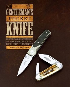 The Gentleman's Pocket Knife: History and Construction of the World's Most Beautiful Models - Schmalhaus, Stefan