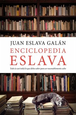 Enciclopedia Eslava : todo (o casi todo) lo que debes saber para ser razonablemente culto - Eslava Galán, Juan