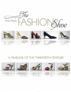 The Fashion Shoe: A Timeline of the Twentieth Century - Beatty, Desire Smith