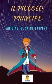 Il Piccolo Principe (eBook, ePUB) - de Saint-Exupéry, Antoine