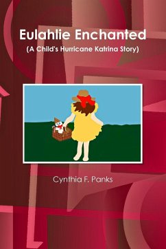 Eulahlie Enchanted (A Child's Hurricane Katrina Story) - Panks, Cynthia F.