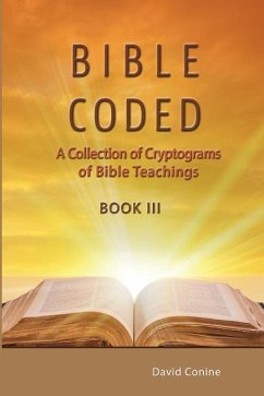 Bible Coded LLL: A Collection of Crytograms of Bible Teachings - Conine, David