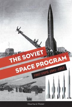 The Soviet Space Program: First Steps: 1941-1953 - Rödel, Eberhard