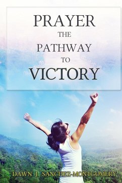 Prayer the Pathway to Victory - Sanchez-Montgomery, Dawn