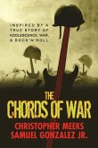 The Chords of War: A Novel Inspired by a True Story of Adolescence, War, and Rock 'N' Roll