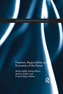 Freedom, Responsibility and Economics of the Person - Ballet, Jérôme; Bazin, Damien; Dubois, Jean-Luc; Mahieu, François-Régis