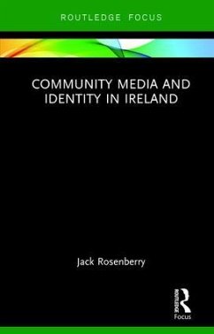 Community Media and Identity in Ireland - Rosenberry, Jack