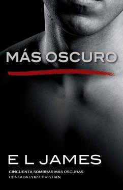 Más Oscuro / Fifty Shades Darker as Told by Christian - James, E L