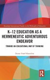 K-12 Education as a Hermeneutic Adventurous Endeavor