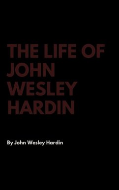 The Life of John Wesley Hardin - Hardin, John Wesley