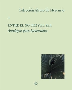 Entre el no ser y el ser : antología para hamacados - García López, Marc