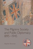 The Pilgrims Society and Public Diplomacy, 1895-1945