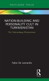 Nation-Building and Personality Cult in Turkmenistan