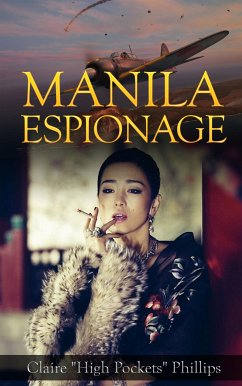 Manila Espionage (eBook, ePUB) - "High Pockets" Phillips, Claire; B. Goldsmith, Myron