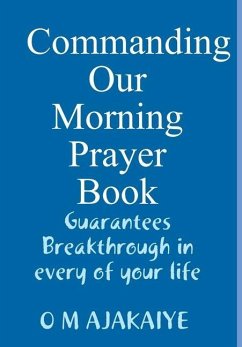 COMMANDING OUR MORNING PRAYER BOOK - Ajakaiye, Mary O.