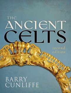 The Ancient Celts, Second Edition - Cunliffe, Barry (Emeritus Professor of European Archaeology, Univers