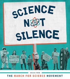 Science Not Silence - Voices from the March for Science Movement - Science Not Silence