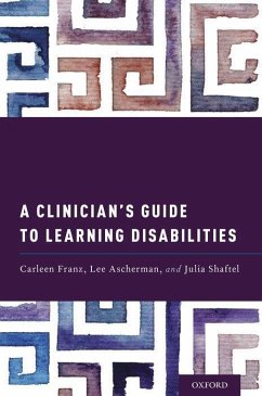 A Clinician's Guide to Learning Disabilities - Franz, Carleen; Ascherman, Lee; Shaftel, Julia