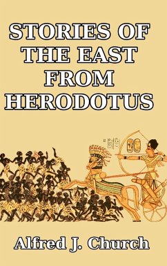 Stories of the East from Herodotus - Church, Alfred J.