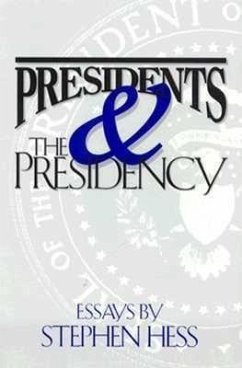 Presidents & the Presidency - Hess, Stephen
