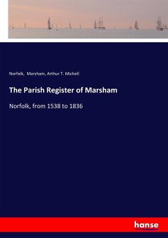 The Parish Register of Marsham - Norfolk, Marsham;Michell, Arthur T.