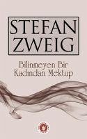 Bilinmeyen Bir Kadindan Mektup - Zweig, Stefan
