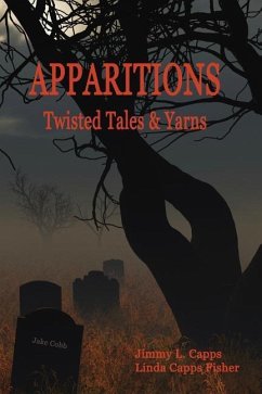 Apparitions: Twisted Tales and Yarns - Capps, Jimmy L.; Fisher, Linda Capps