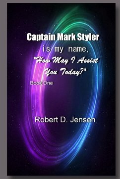 Captain Mark Styler Is My Name, How May I Help You Today? - Jensen, Robert D.