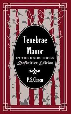 Tenebrae Manor: In the Dark Trees Definitive Edition - Clinen, P. S.