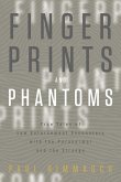 Fingerprints and Phantoms: True Tales of Law Enforcement Encounters with the Paranormal and the Strange