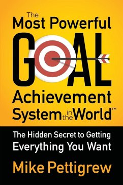 The Most Powerful Goal Achievement System in the World - Pettigrew, Mike