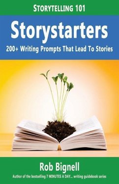 Storystarters: 200+ Writing Prompts That Lead To Stories - Bignell, Rob